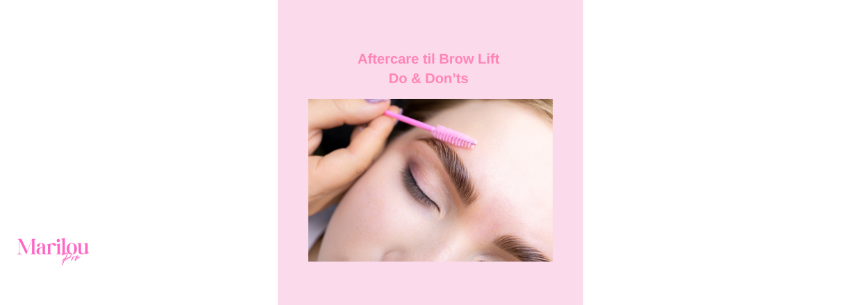 Aftercare til brow lamination - Do & Donts 