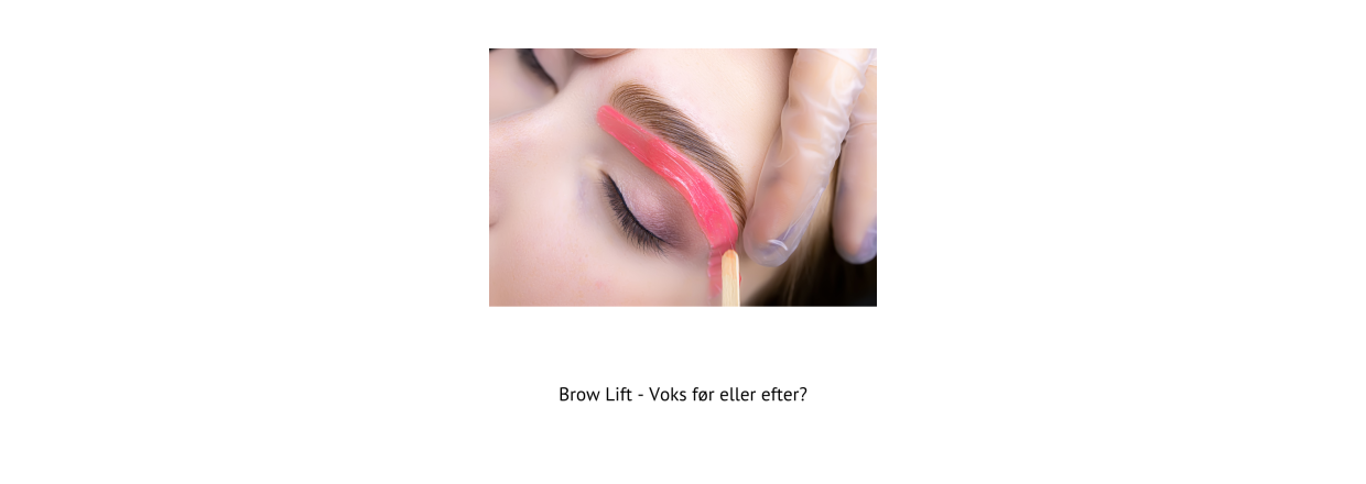 Brow Lift - Br du vokse fr eller efter? 