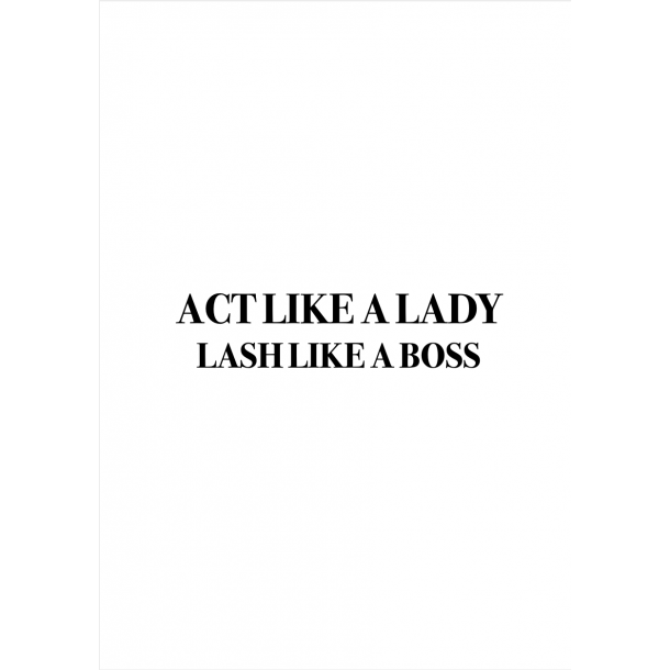 Plakat - "Act Like A Lady, Lash Like A Boss" 